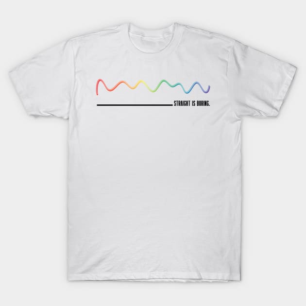 Straight Is Boring - LBGTQ+ T-Shirt by ANSAN